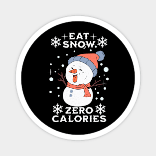 Eat Snow Zero Calories Magnet